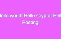 Hello world! Hello Crypto! Hello Posting!