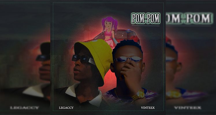 Legaccy – Pom-Pom ft. Vinteex